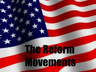 The Reform Movements