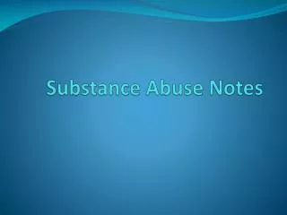Substance Abuse Notes