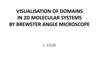 VISUALISATION OF DOMAINS IN 2D MOLECULAR SYSTEMS BY BREWSTER ANGLE MICROSCOPE