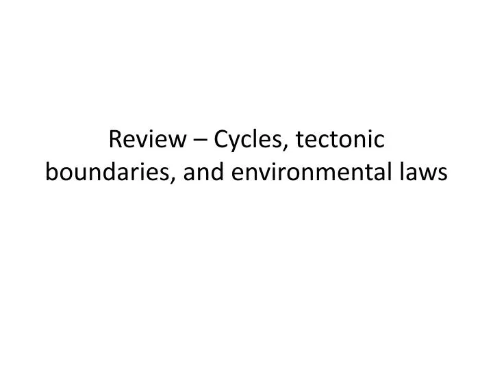 review cycles tectonic boundaries and environmental laws