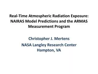 Christopher J. Mertens NASA Langley Research Center Hampton, VA