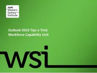 Outlook 2010 Tips n Trick Workforce Capability Unit