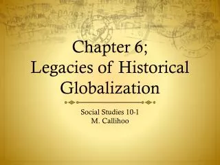 Chapter 6; Legacies of Historical Globalization