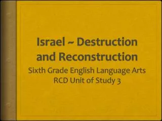 Israel ~ Destruction and Reconstruction