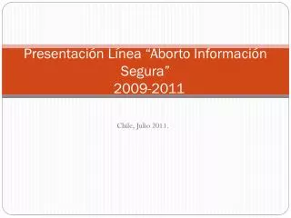 presentaci n l nea aborto informaci n segura 2009 2011