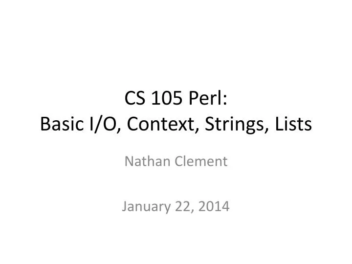 cs 105 perl basic i o context strings lists