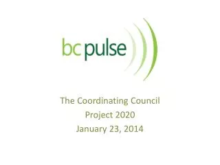 The Coordinating Council Project 2020 January 23, 2014