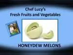 Discover the Sweetness of Honeydew Melons with Chef Lucy - slide 1
