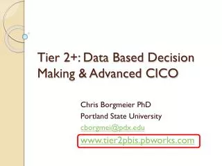 Tier 2 +: Data Based Decision Making &amp; Advanced CICO