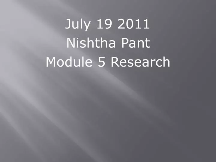 july 19 2011 nishtha pant module 5 research