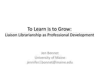 To Learn is to Grow: Liaison Librarianship as Professional Development