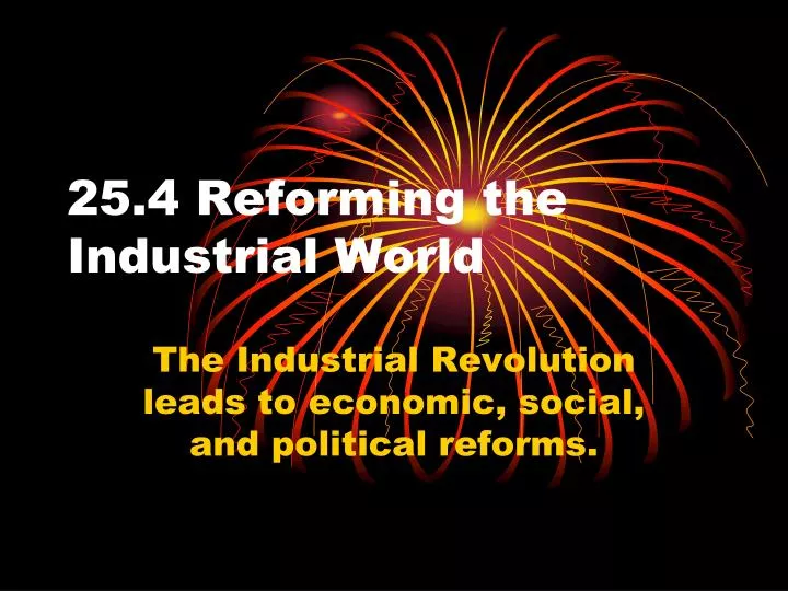 25 4 reforming the industrial world
