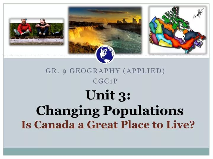 unit 3 changing populations is canada a great place to live