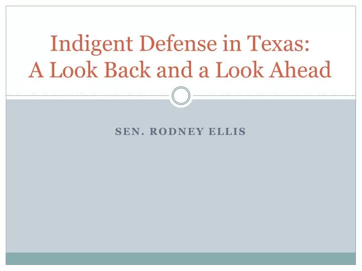 indigent defense in texas a look back and a look ahead