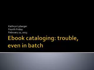 Ebook cataloging: trouble, even in batch