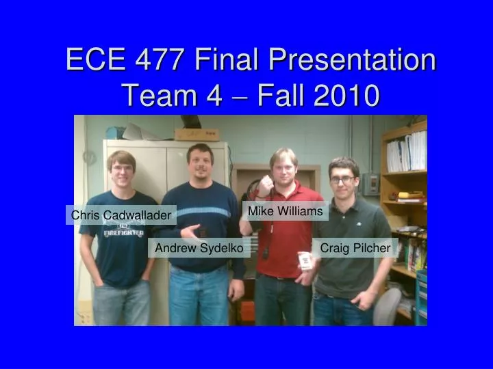 ece 477 final presentation team 4 fall 2010