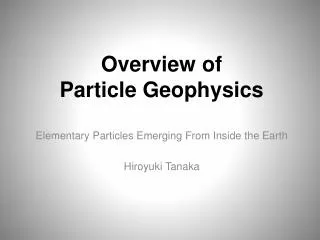 Over view of Particle Geophysics