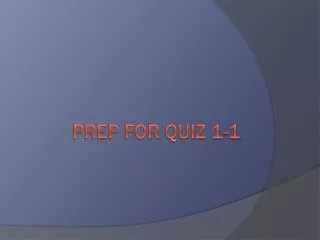 Prep for Quiz 1-1