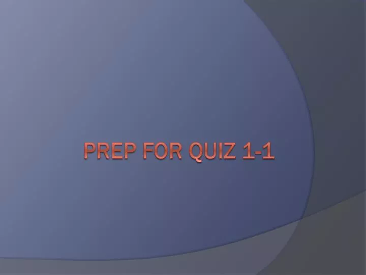 prep for quiz 1 1