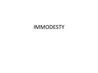 IMMODESTY