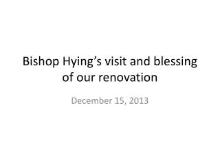 bishop hying s visit and blessing of our renovation