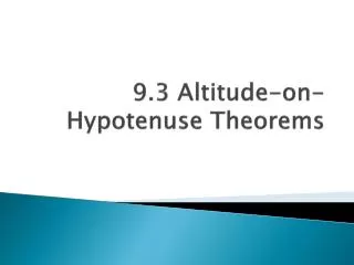 9.3 Altitude-on-Hypotenuse Theorems