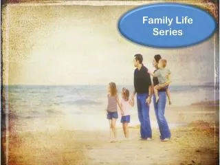 Family Life Series