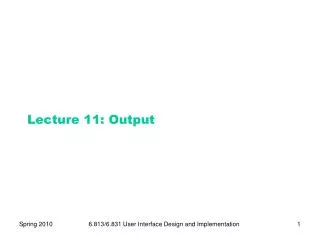 Lecture 11: Output