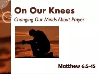 On Our Knees Changing Our Minds About Prayer