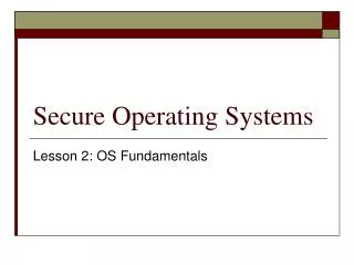 Secure Operating Systems