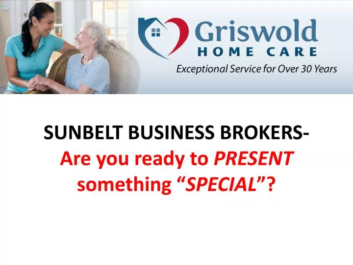 sunbelt business brokers are you ready to present something special