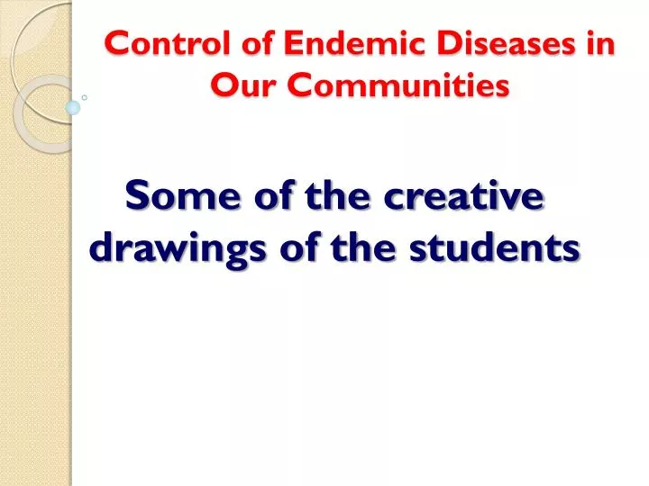 control of endemic diseases in our communities