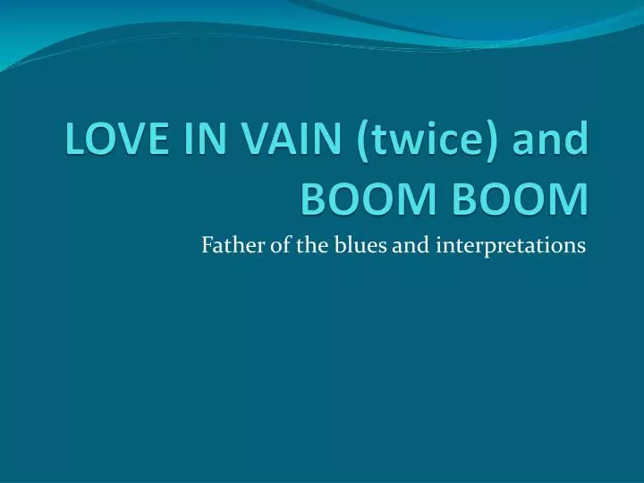 love in vain twice and boom boom