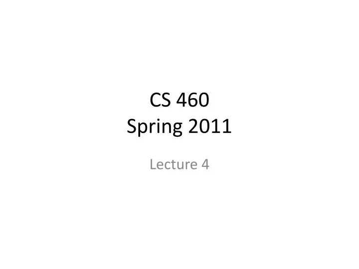 cs 460 spring 2011