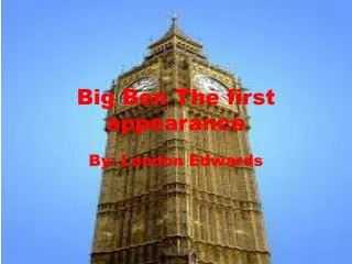 Big Ben The first appearance