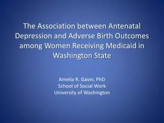 Amelia R. Gavin, PhD School of Social Work University of Washington