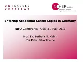 Entering Academia: Career Logics in Germany NIFU Conference, Oslo 31 May 2013