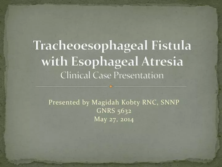tracheoesophageal fistula with esophageal atresia clinical case presentation