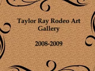 Taylor Ray Rodeo Art Gallery 2008-2009