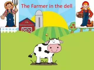The Farmer in the dell