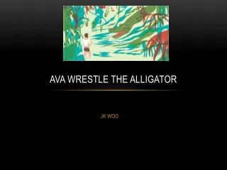 Ava wrestle the alligator