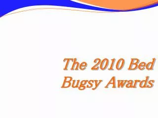 The 2010 Bed Bugsy Awards