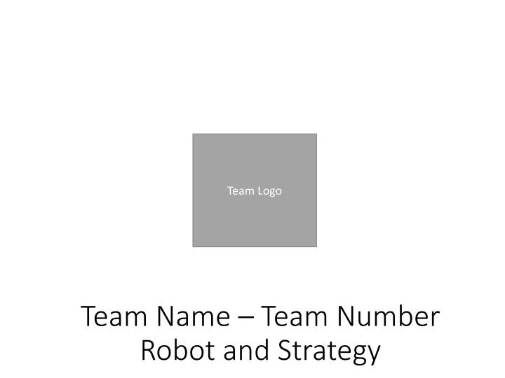 team name team number robot and strategy
