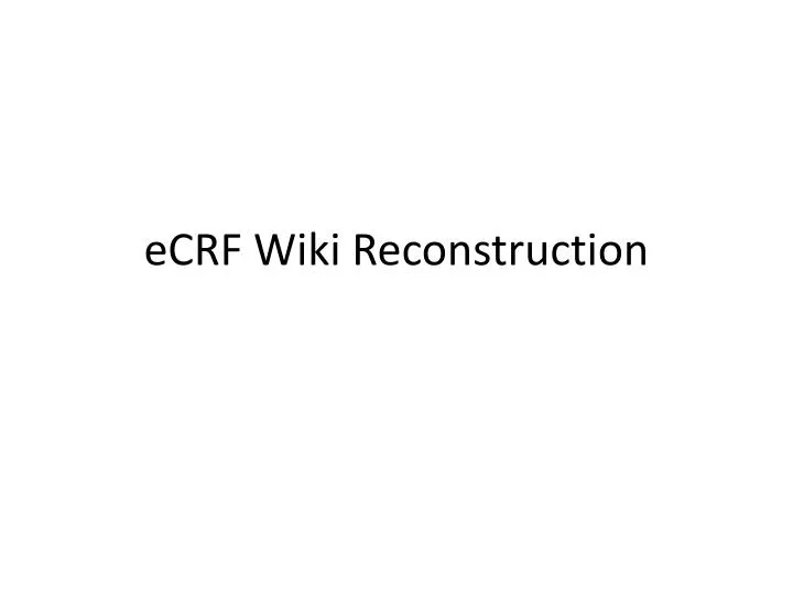ecrf wiki reconstruction