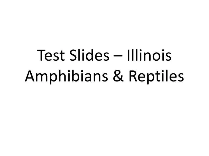 test slides illinois amphibians reptiles