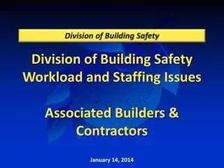 Division of Building Safety Workload and Staffing Issues Associated Builders &amp; Contractors