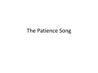 The Patience Song