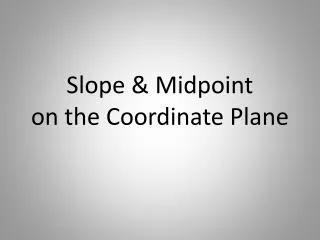 Slope &amp; Midpoint on the Coordinate Plane