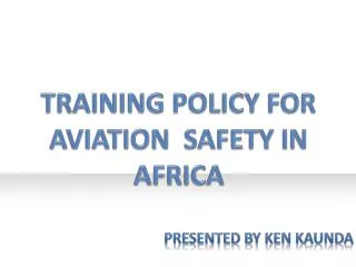 TRAINING POLICY FOR AVIATION SAFETY IN AFRICA