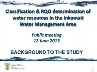 Public meeting 12 June 2013 BACKGROUND TO THE STUDY
